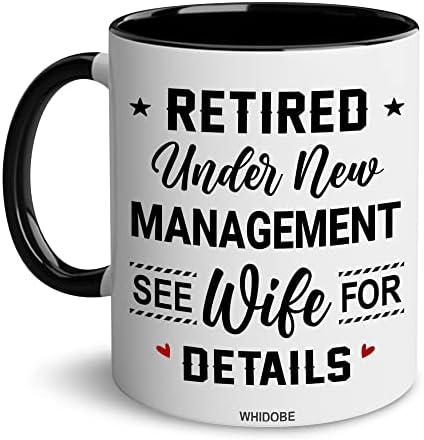 WHIDOBE Retirement Mug - Christmas Mug For Retired Men Women - Retirement Gifts - Retired Under New Management See Wife For Details Present - Retiree Gift For Husband, Dad, Boyfriend, Boss, Coworker